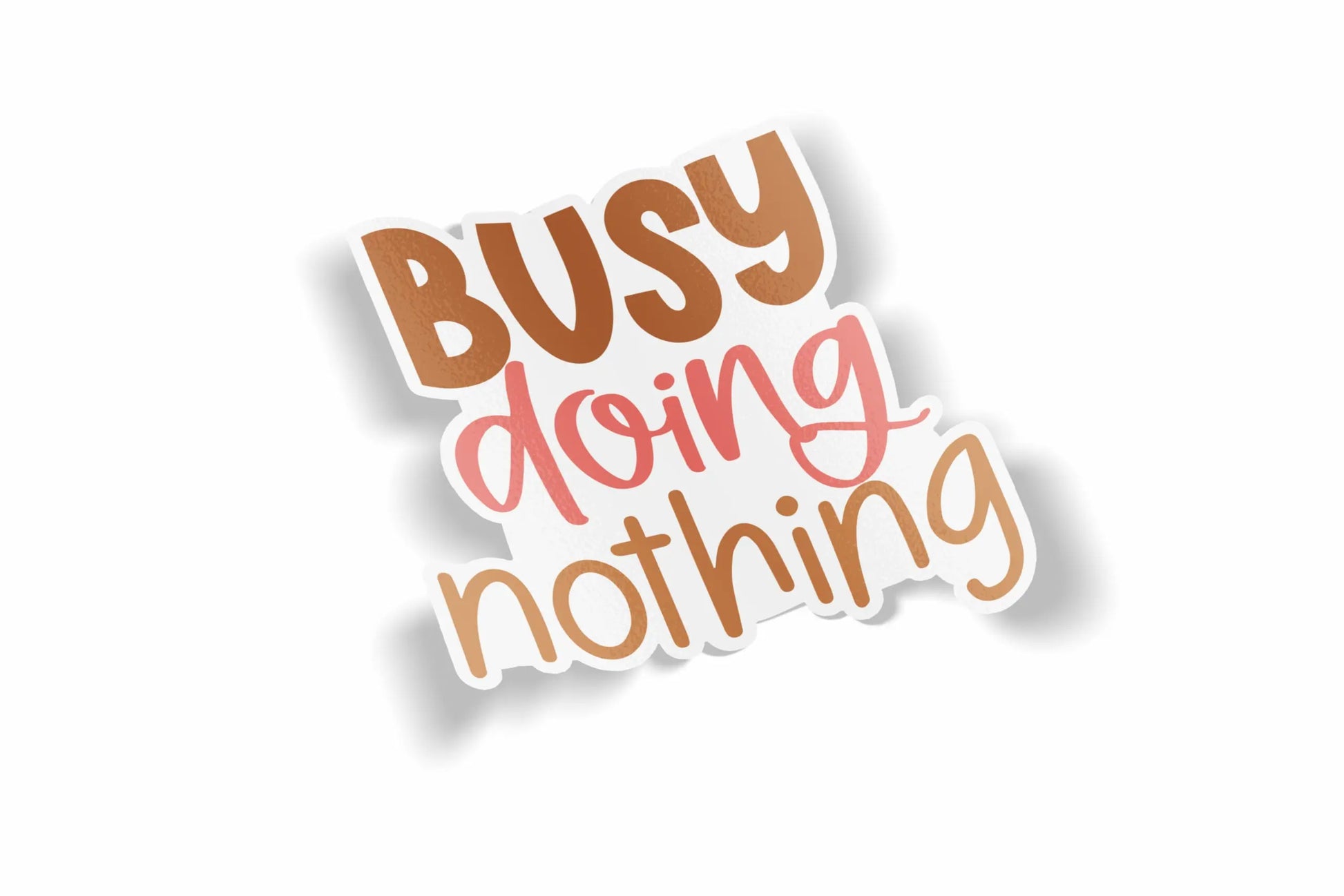 Busy Doing Nothing?á