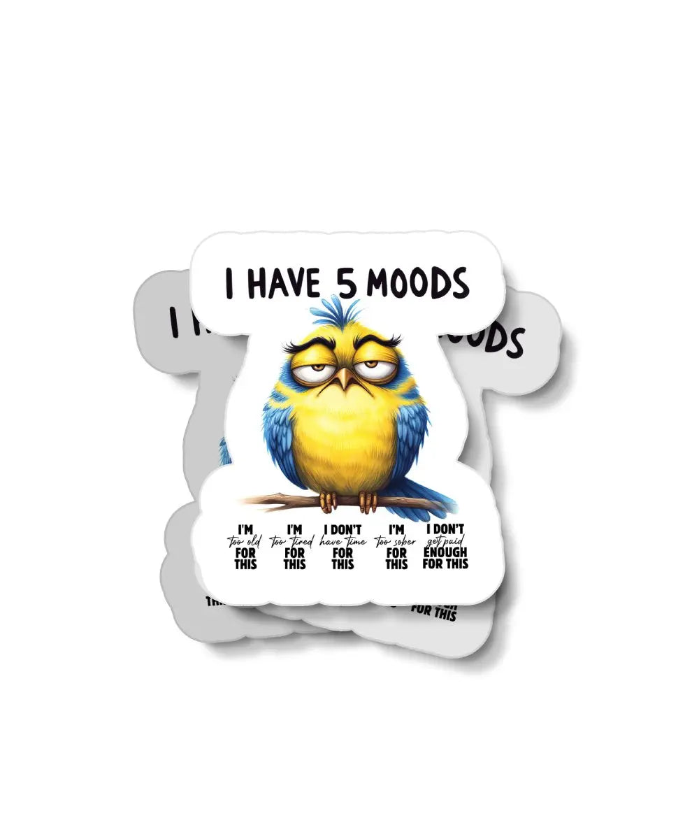 I Have 5 Moods Waterproof Sticker