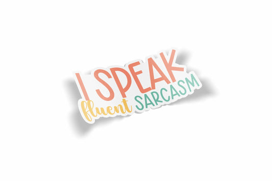 I Speak Fluent Sarcasm Waterproof Sticker?á