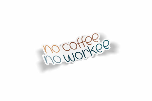 No Coffee No Workee Waterproof Sticker?á