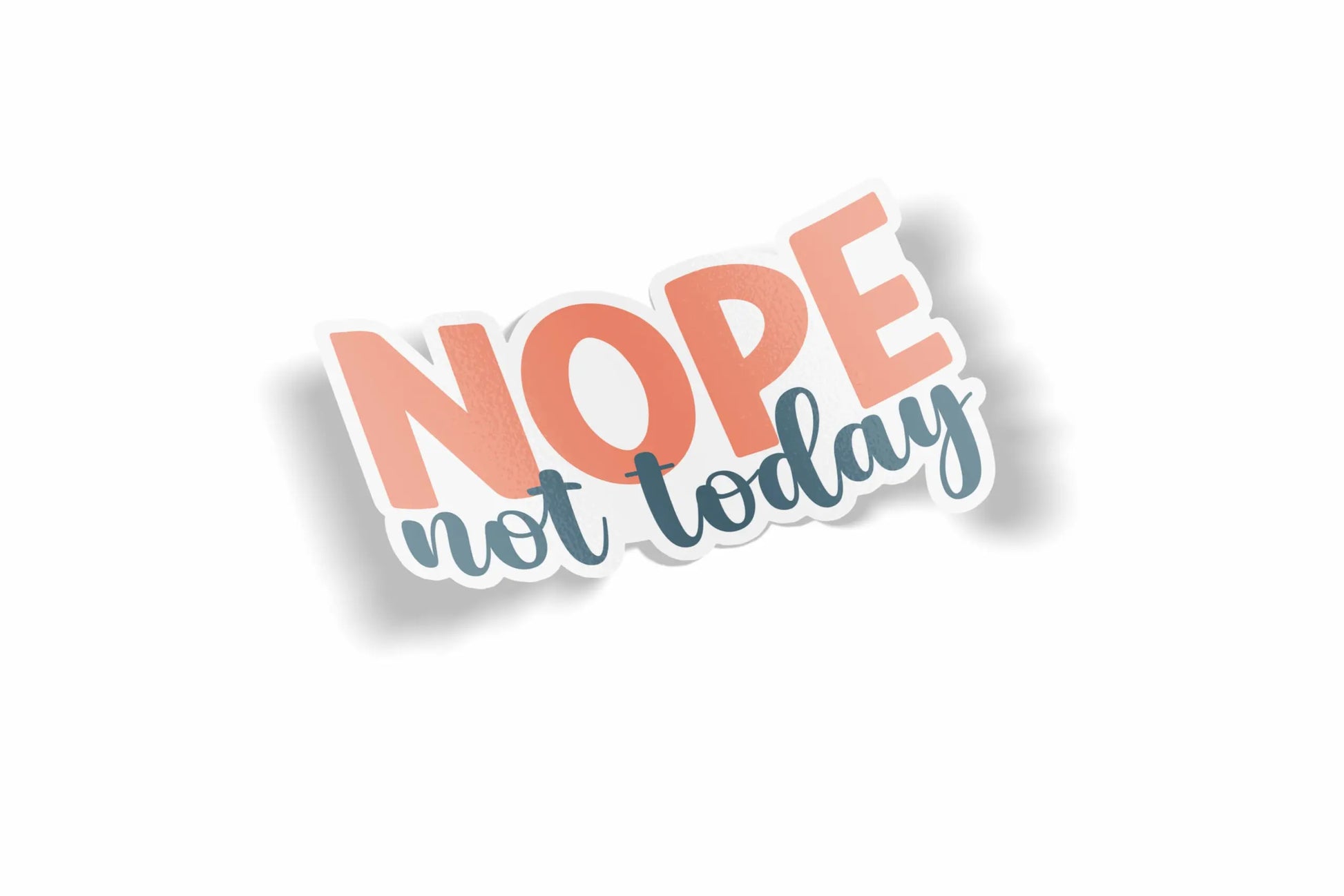 Nope Not Today Waterproof Sticker?á