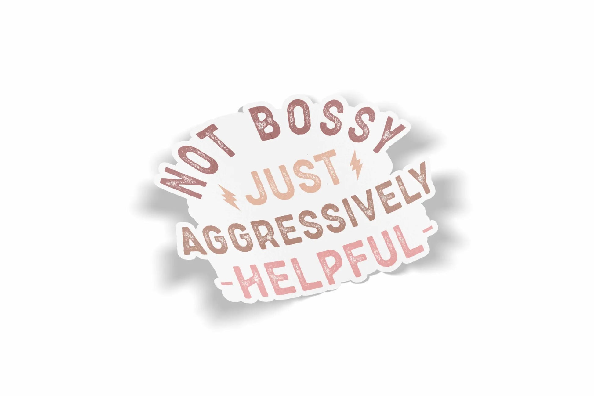 Not Bossy Just Agressively Helpful?á