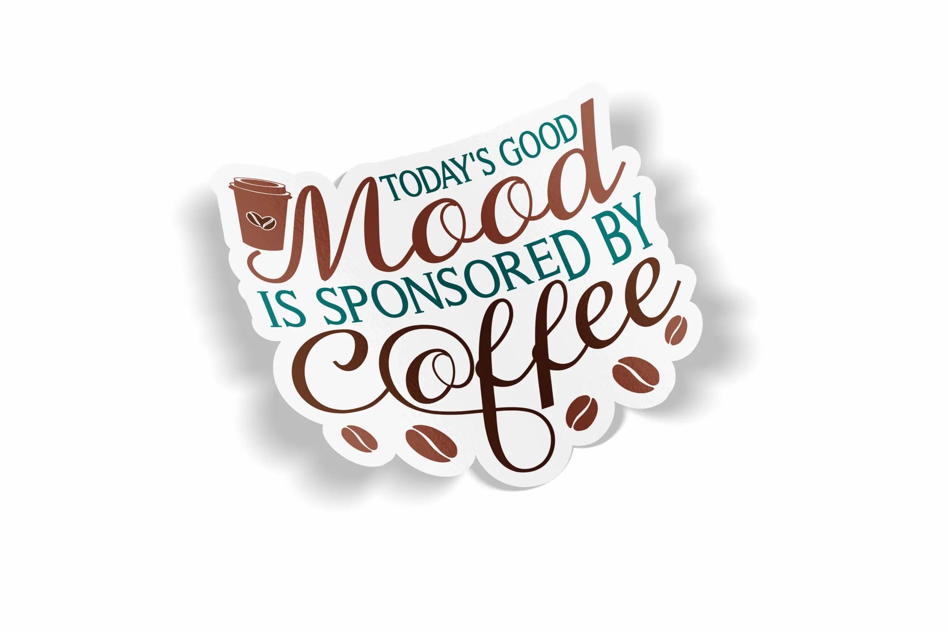 Today's Good Mood Is Sponored By Coffee?á