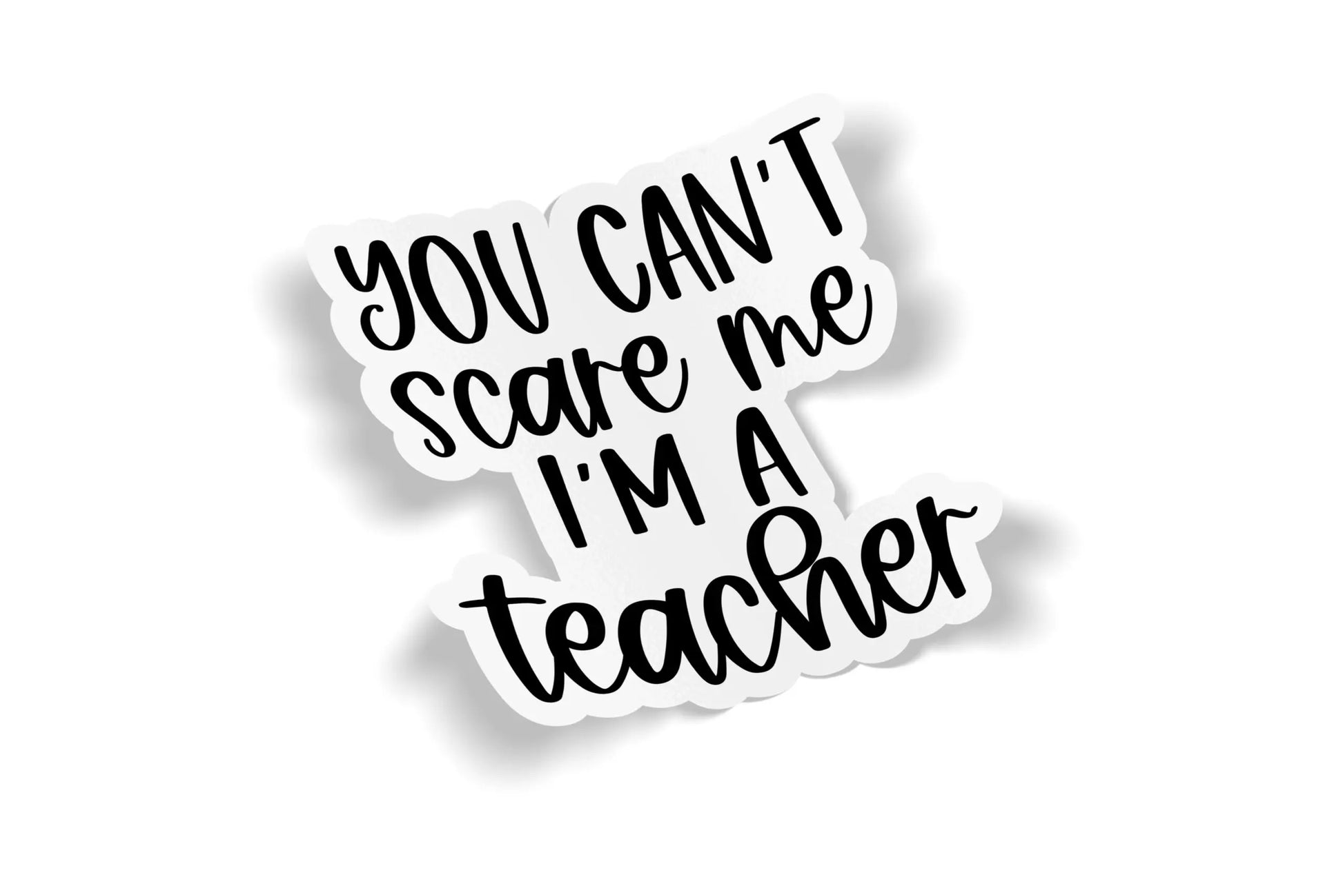 You Can't Scare Me I'm a Teacher?á